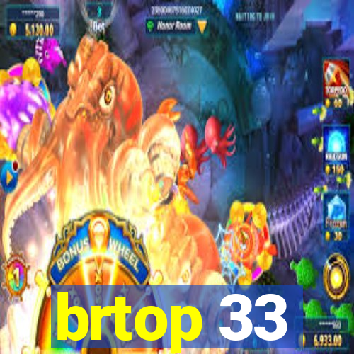 brtop 33